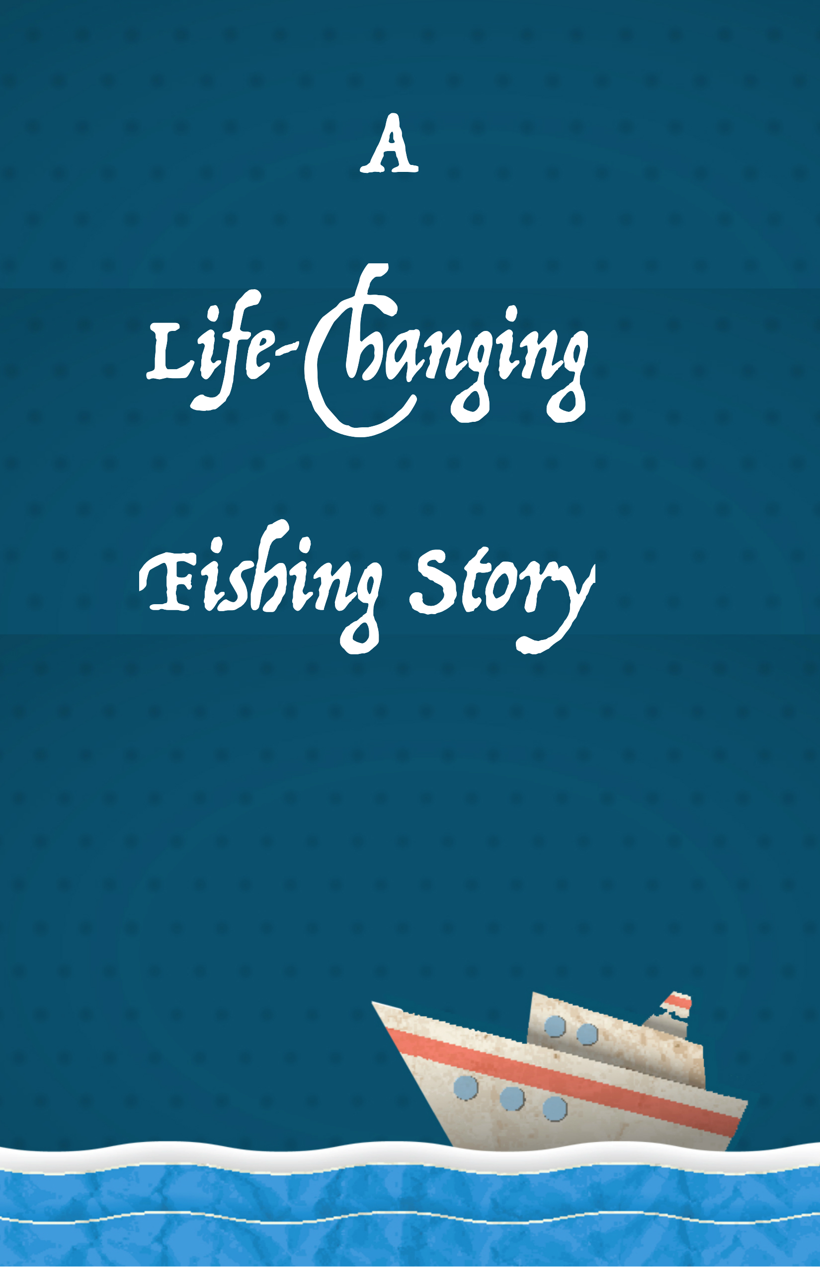 A Life-Changing Fishing Story - One Life Church